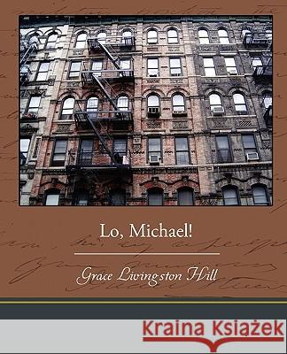 Lo, Michael! Grace Livingston Hill 9781438537436 Book Jungle