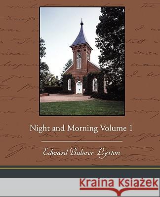 Night and Morning Volume 1 Edward Bulwer Lytton 9781438537467 Book Jungle