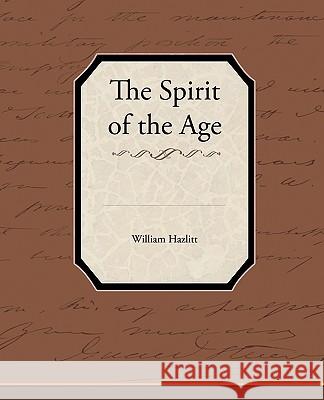 The Spirit of the Age William Hazlitt 9781438537634 Book Jungle