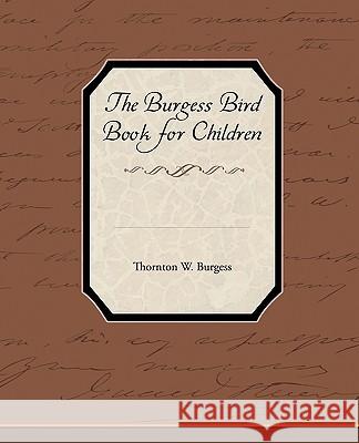 The Burgess Bird Book for Children Thornton W. Burgess 9781438573199