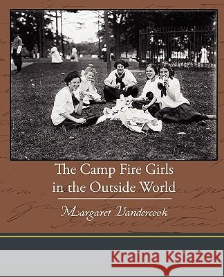 The Camp Fire Girls in the Outside World Margaret Vandercook 9781438574035 Book Jungle