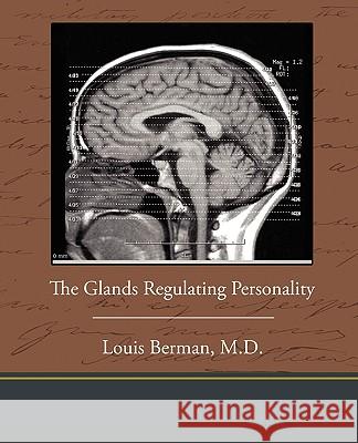 The Glands Regulating Personality Louis Berman 9781438574141