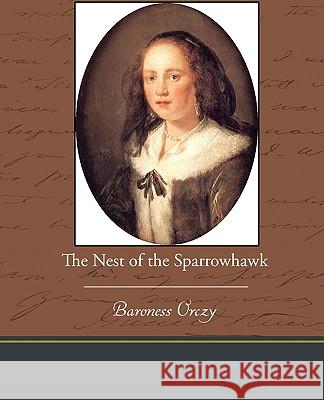 The Nest of the Sparrowhawk Baroness Orczy 9781438574226