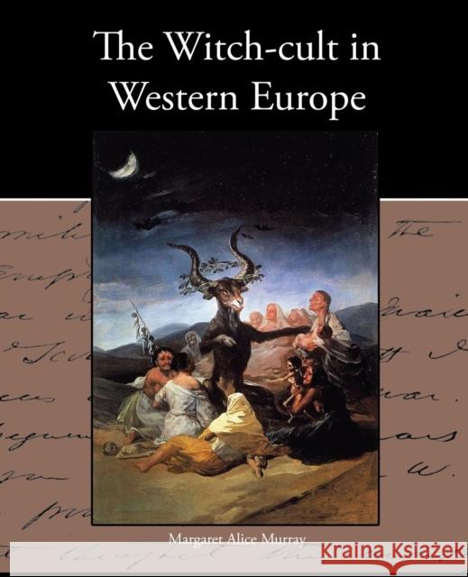 The Witch-cult in Western Europe Margaret Alice Murray 9781438574349 Book Jungle