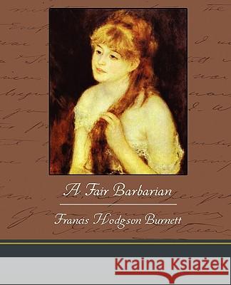 A Fair Barbarian Francis Hodgson Burnett 9781438593944