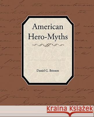 American Hero-Myths Daniel G. Brinton 9781438594088