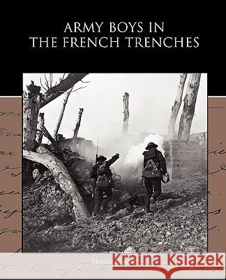 Army Boys in the French Trenches Homer Randall 9781438594118 Book Jungle