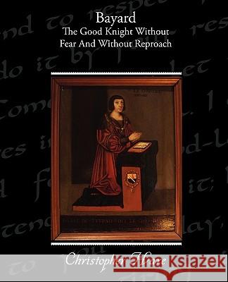Bayard - The Good Knight Without Fear and Without Reproach Christopher Hare 9781438594149