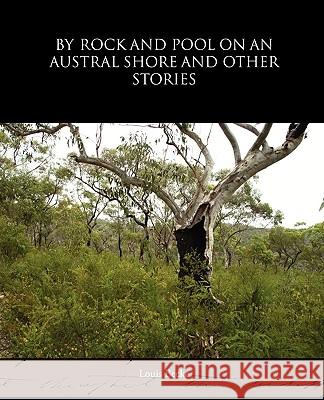 By Rock and Pool on an Austral Shore and Other Stories Louis Becke 9781438594217 Book Jungle