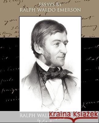 Essays by Ralph Waldo Emerson Ralph Waldo Emerson 9781438594361