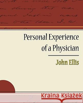 Personal Experience of a Physician John Ellis 9781438594880 Book Jungle