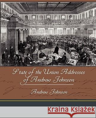 State of the Union Addresses of Andrew Johnson Andrew Johnson 9781438594972 Book Jungle