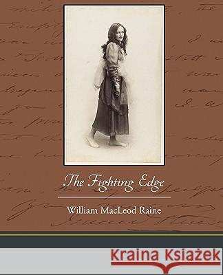 The Fighting Edge William MacLeod Raine 9781438595177