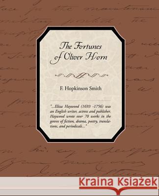 The Fortunes of Oliver Horn Francis Hopkinson Smith 9781438595207