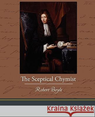 The Sceptical Chymist Robert S J Boyle 9781438595436