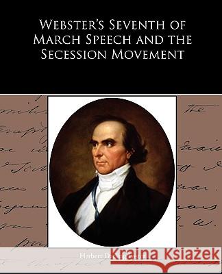 Webster's Seventh of March Speech and the Secession Movement Herbert Darling Foster 9781438595603 Book Jungle