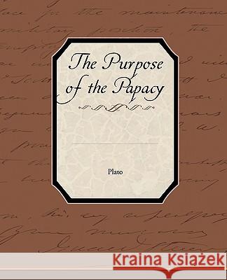 The Purpose of the Papacy Plato 9781438595849