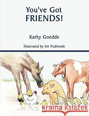 You've Got Friends! Kathy Goedde 9781438900254 Authorhouse