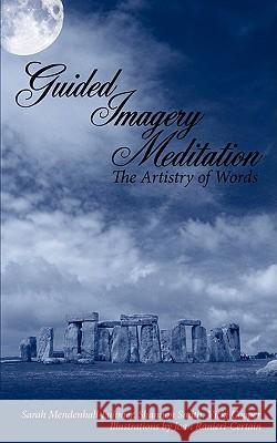 Guided Imagery Meditation: The Artistry of Words Mendenhall-Luhmer, Sarah 9781438900353 Authorhouse