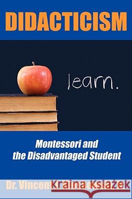 Didacticism: Montessori and the Disadvantaged Student Kloskowski, Vincent J., Jr. 9781438900865 Authorhouse