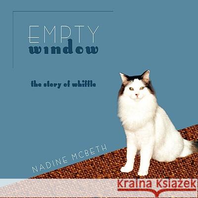 Empty Window: The Story of Whiffle McBeth, Nadine 9781438900988