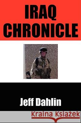 Iraq Chronicle Jeff Dahlin 9781438901206