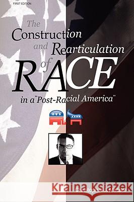 The Construction and Rearticulation of Race in a Post-Racial America Christopher Metzler 9781438901596