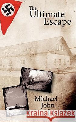 The Ultimate Escape Michael John Jerrard 9781438901749