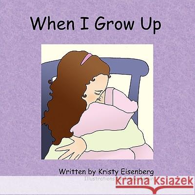 When I Grow Up Kristy Eisenberg Irene Joslin 9781438901831