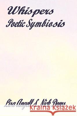 Whispers: Poetic Symbiosis Angell, Lisa 9781438901862 AUTHORHOUSE