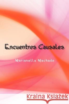 Encuentros Causales Marianella Machado 9781438902005 Authorhouse