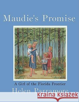 Maudie's Promise: A Girl On the Florida Frontier Parramore, Helen 9781438902265