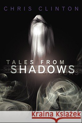 Tales from Shadows Chris Clinton 9781438902487