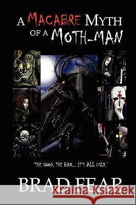 A Macabre Myth of a Moth-Man Brad Fear 9781438902630 Authorhouse