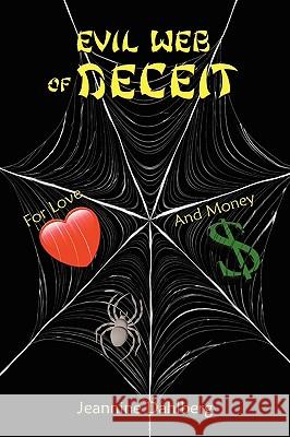 Evil Web of Deceit Jeannine Dahlberg 9781438903040 Authorhouse