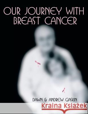 Our Journey with Breast Cancer And Andrew Gaski Daw 9781438903330 Authorhouse