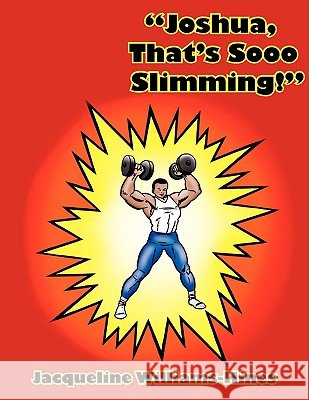 Joshua, That's Sooo Slimming! Williams-Hines, Jacqueline 9781438903422