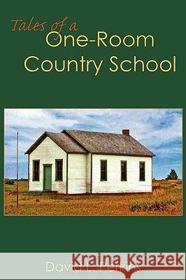 Tales of a One-Room Country School David L. Perkins 9781438904344