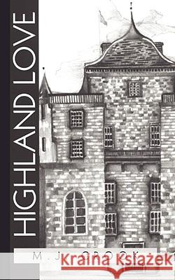 Highland Love M. J. Crook 9781438904498 Authorhouse