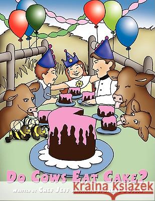 Do Cows Eat Cake? Jeff Che 9781438904948