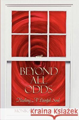 Beyond All Odds: Healing a Painful Soul Suchy, Monika Mariah 9781438905105 Authorhouse