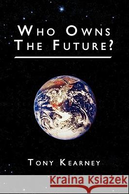 Who Owns the Future? Kearney, Tony 9781438905686