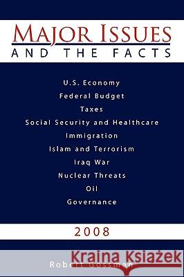 Major Issues and The Facts Robert Gossman 9781438905839 Authorhouse