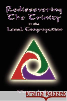 Rediscovering the Trinity in the Local Congregation Thomas Jenkins 9781438905983