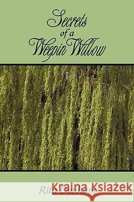 Secrets Of A Weepin Willow Rita Dunham 9781438906362