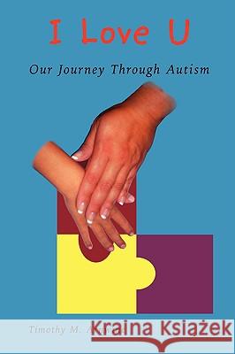 I Love U: Our Journey Through Autism Arnwine, Timothy M. 9781438907178