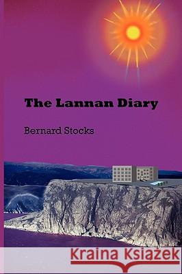 The Lannan Diary Bernard Stocks 9781438907673 Authorhouse