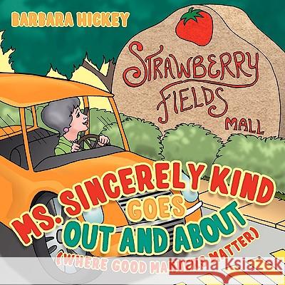 Ms. Sincerely Kind Goes Out and About: (Where Good Manners Matter) Hickey, Barbara 9781438908519