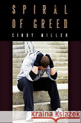 Spiral of Greed Cindy Miller 9781438908762