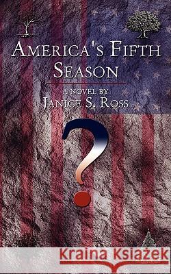 America's Fifth Season Janice S. Ross 9781438908823